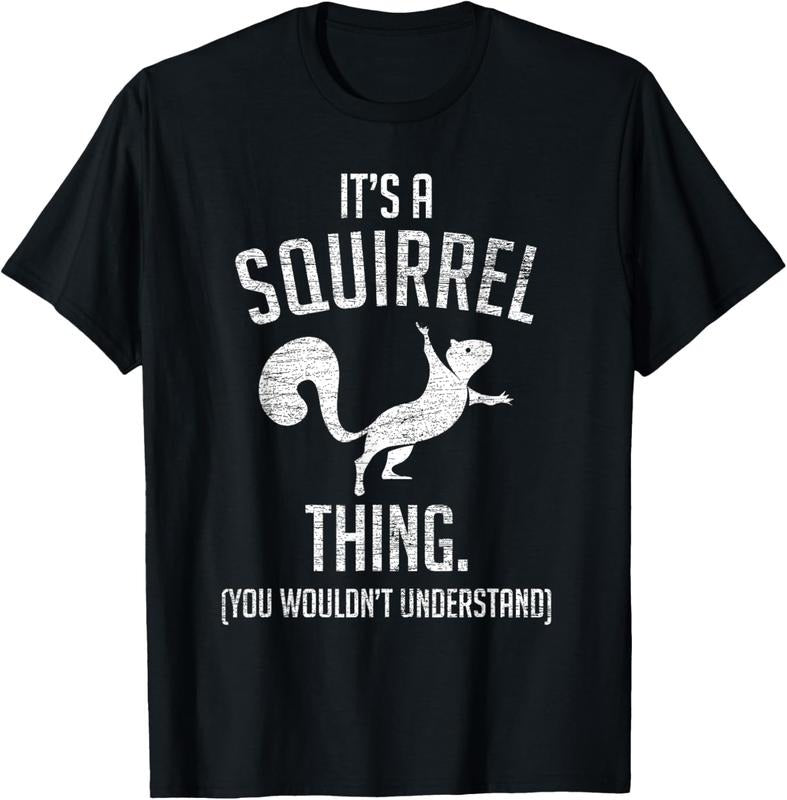 100% Cotton It's a Squirrel thing - Funny Animal Of The Forest Squirrel T-Shirt