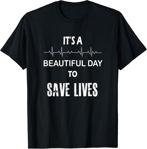 100% Cotton It's a beautiful day to save lives shirt | nurse Tshirt T-Shirt Hoodie, Sweatshirt | DripVista.com