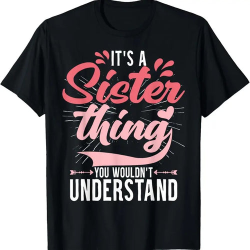 100% Cotton It's a sister thing | Funny Women Young Middle Older Sister T-Shirt Hoodie, Sweatshirt | DripVista.com