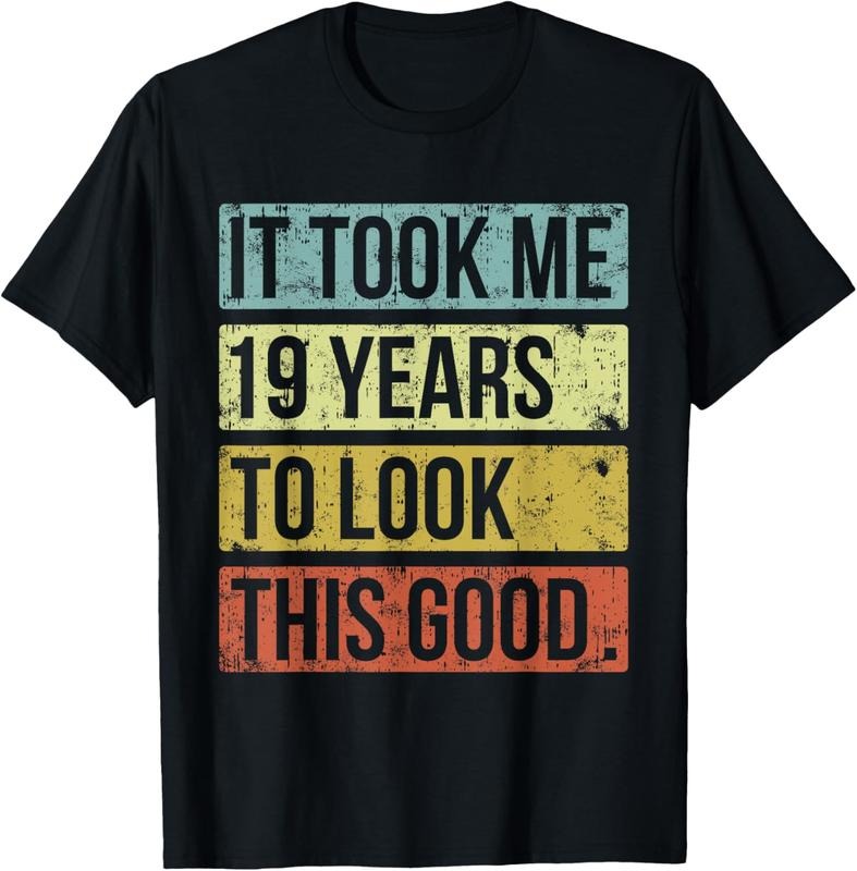 100% Cotton It took me 19 years to look this good 19th Birthday T-Shirt Hoodie, Sweatshirt | DripVista.com