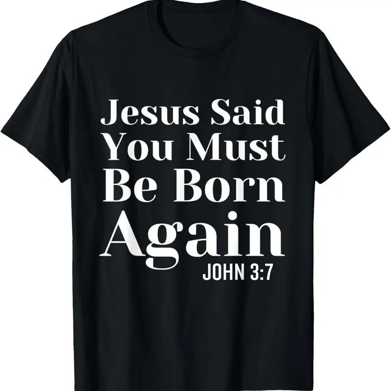 100% Cotton Jesus Said You Must Be Born Again Bible Religious Christian T-Shirt Hoodie, Sweatshirt | DripVista.com