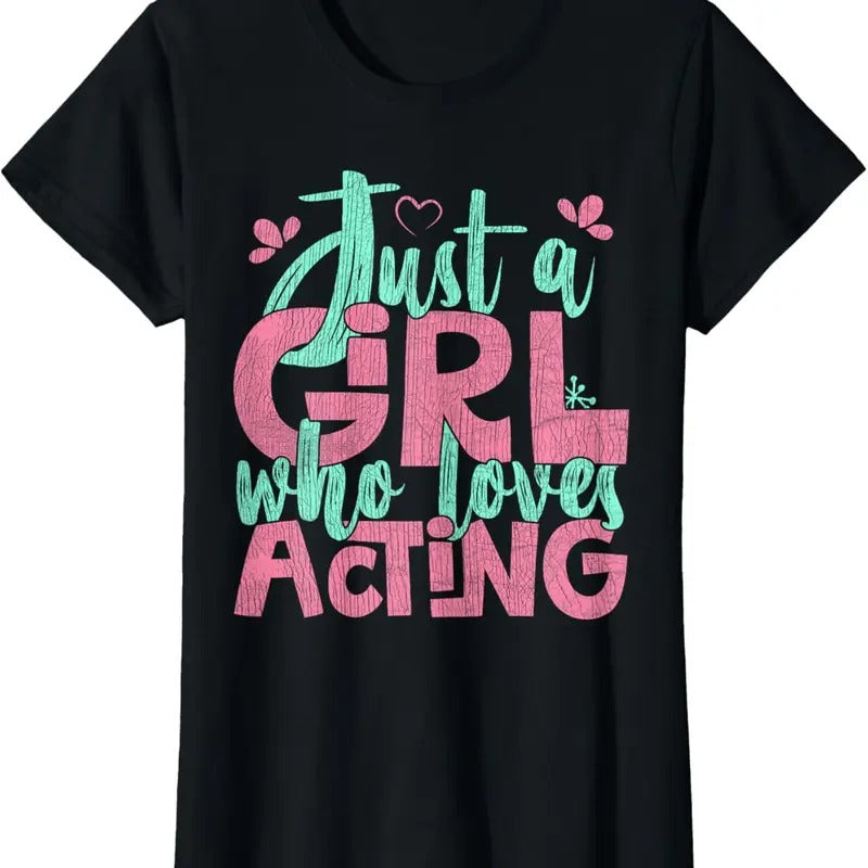 100% Cotton Just A Girl Who Loves Acting Gift T-Shirt Hoodie, Sweatshirt | DripVista.com