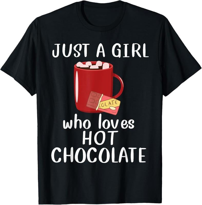 100% Cotton Just A Girl Who Loves Hot Chocolate Funny Hot Chocolate T-Shirt Hoodie, Sweatshirt | DripVista.com