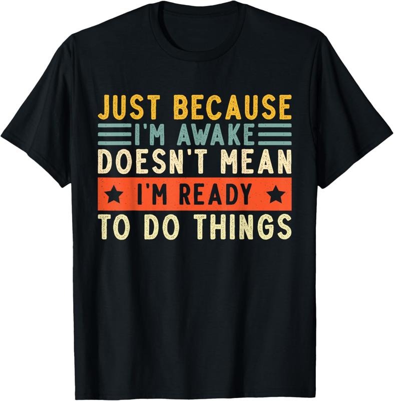 100% Cotton Just Because I'm Awake Women Men Funny Saying Quotes T-Shirt Hoodie, Sweatshirt | DripVista.com