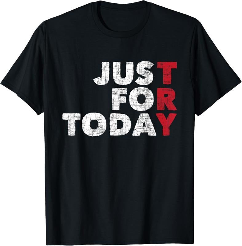 100% Cotton Just For Today - Sobriety Anniversary Sober AA NA Recovery mens T-Shirt Hoodie, Sweatshirt | DripVista.com
