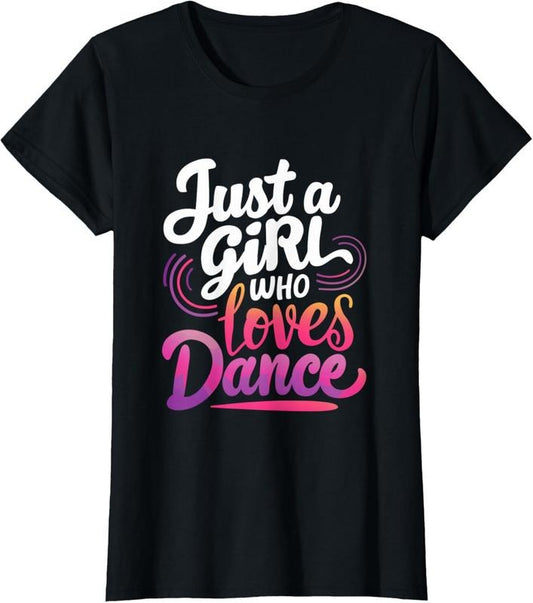 100% Cotton Just a girl who loves Dance | Funny Dance lover T-Shirt