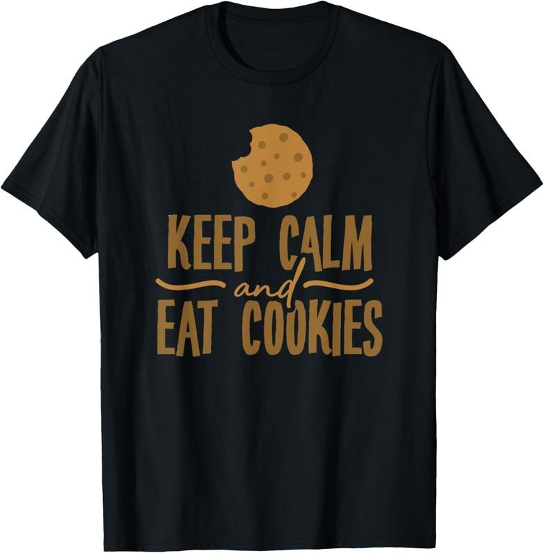 100% Cotton Keep Calm Cookies - Cookie Lover Gift For Cookie Baker T-Shirt