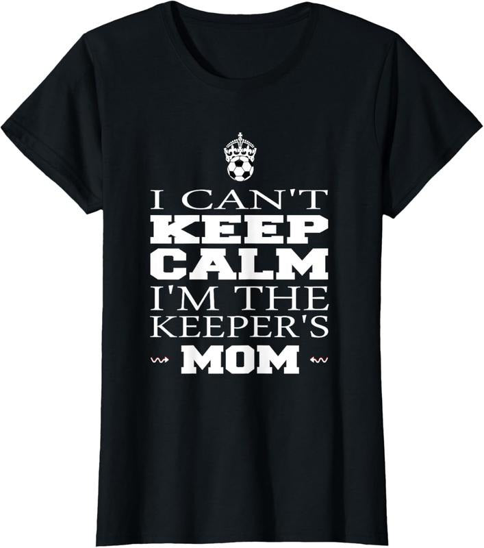 100% Cotton Keeper Mom Soccer Tee Funny I Can't Keep Calm Goalie Gift T-Shirt Hoodie, Sweatshirt | DripVista.com