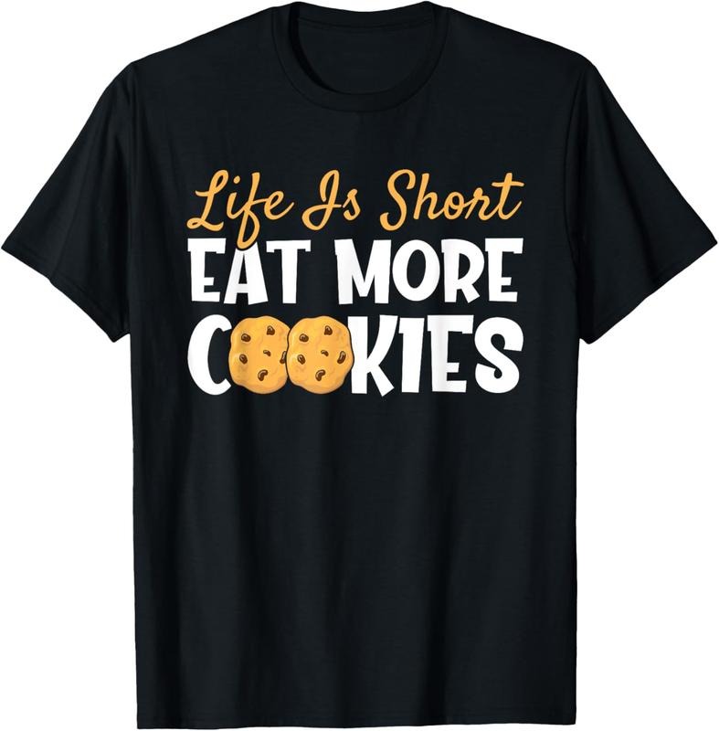 100% Cotton Life Is Short Eat More Cookies Baking Chocolate Cookie T-Shirt Hoodie, Sweatshirt | DripVista.com
