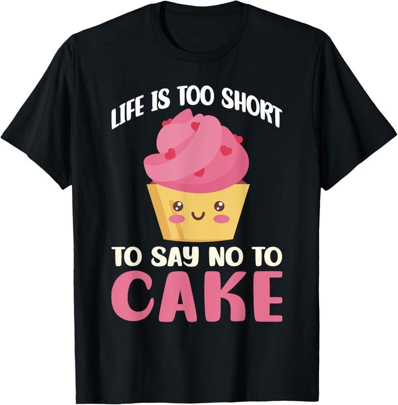 100% Cotton Life is too short to say no to Cake Snack Baking Cake T-Shirt Hoodie, Sweatshirt | DripVista.com