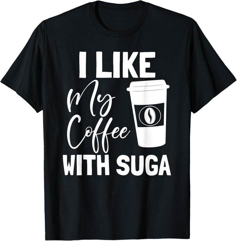 100% Cotton Like My Coffee With Suga Graphic Coffee and Suga GIfts T-Shirt Hoodie, Sweatshirt | DripVista.com