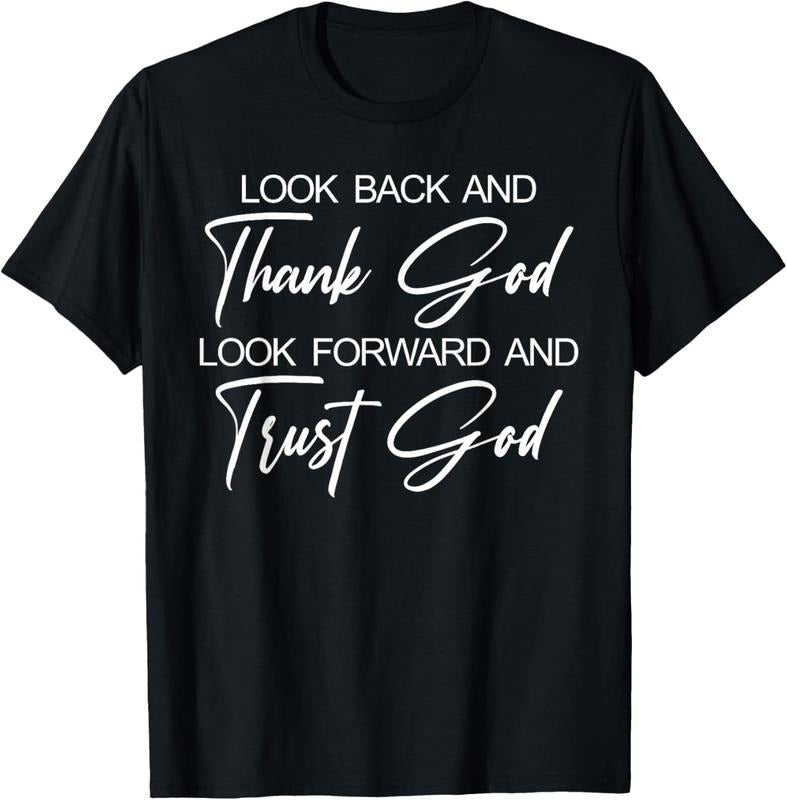 100% Cotton Look Back And Thank God Look Forward And Trust God T-Shirt Hoodie, Sweatshirt | DripVista.com