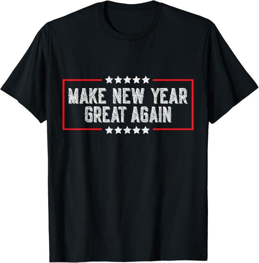 100% Cotton Make New Year Great Again 2025 Funny New Year's Celebration T-Shirt