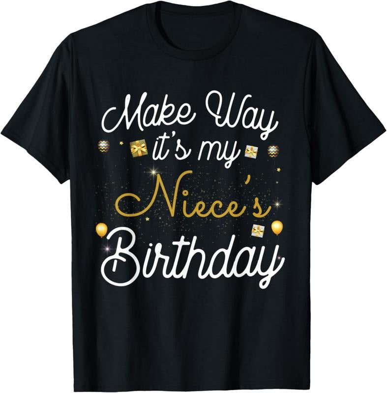 100% Cotton Make way It's My Niece's Birthday T-Shirt