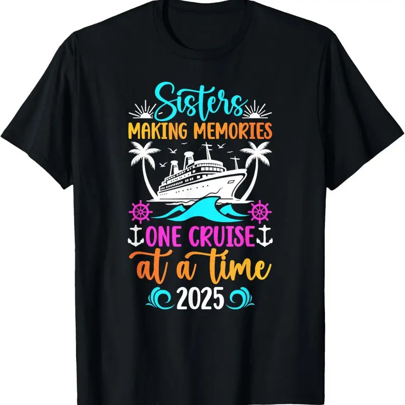 100% Cotton Making Memories Sisters Cruise Trip 2025 Sisters Cruising T-Shirt Hoodie, Sweatshirt | DripVista.com