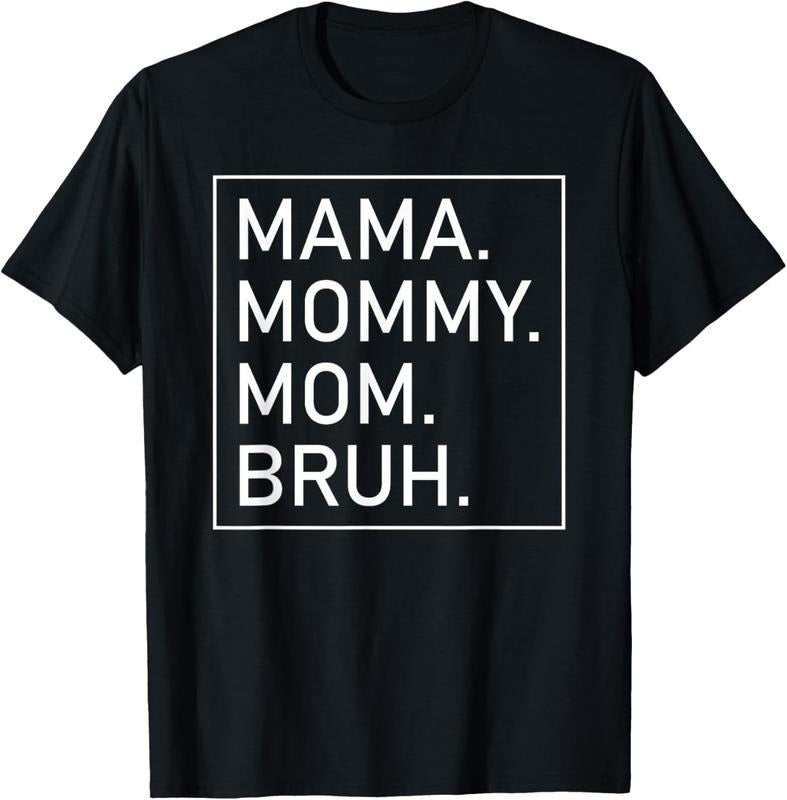 100% Cotton Mama Mommy Mom Bruh Women's Mama T-Shirt
