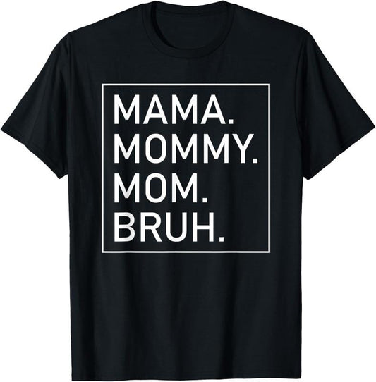 100% Cotton Mama Mommy Mom Bruh Women's Mama T-Shirt