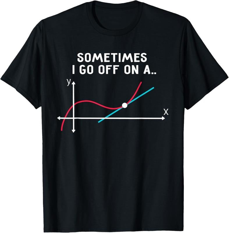 100% Cotton Math Teacher Gifts - Sometimes I go off on a tangent T-Shirt Hoodie, Sweatshirt | DripVista.com