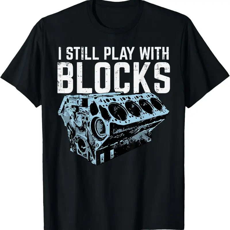 100% Cotton Mechanic I Still Play With Blocks Funny Car Engine Men Women T-Shirt Hoodie, Sweatshirt | DripVista.com