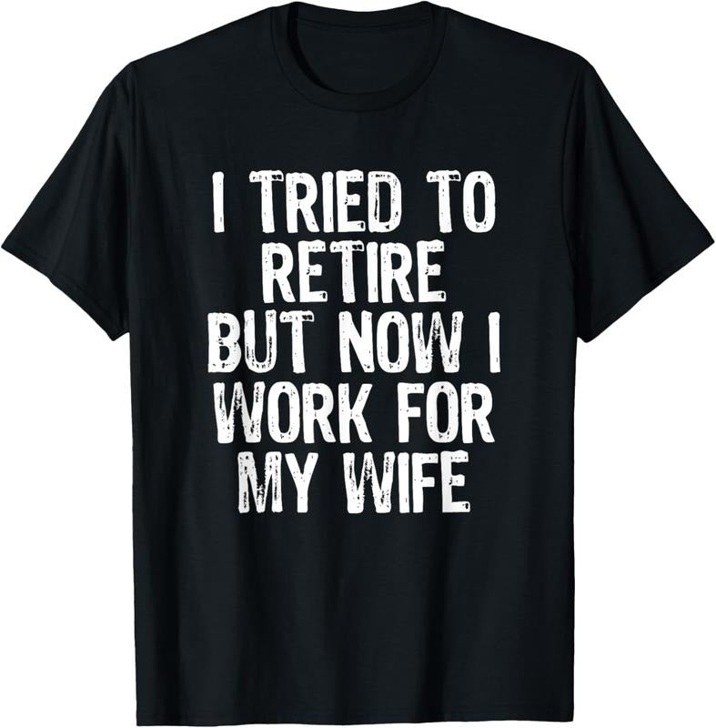 100% Cotton Mens I Tried To Retire But Now I Work For My Wife Husband Gift T-Shirt Hoodie, Sweatshirt | DripVista.com
