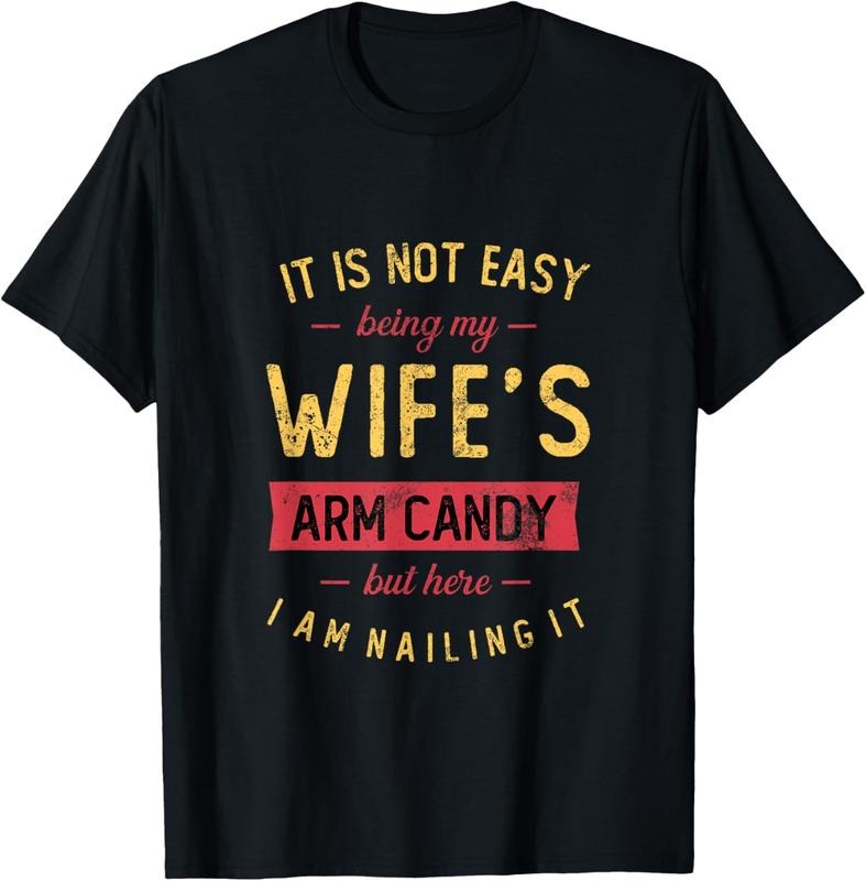 100% Cotton Mens Not Easy Being My Wife's Arm Candy But Here I Am Nailing it T-Shirt Hoodie, Sweatshirt | DripVista.com