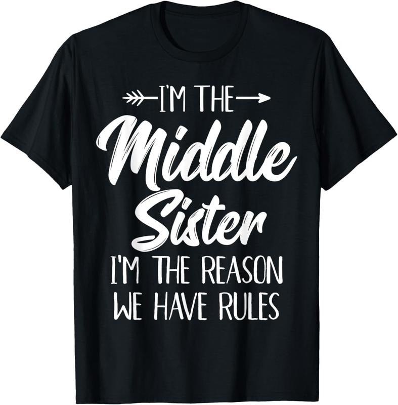 100% Cotton Middle Sister Shirt Funny I Am Reason We Have Rules Sibling T-Shirt Hoodie, Sweatshirt | DripVista.com