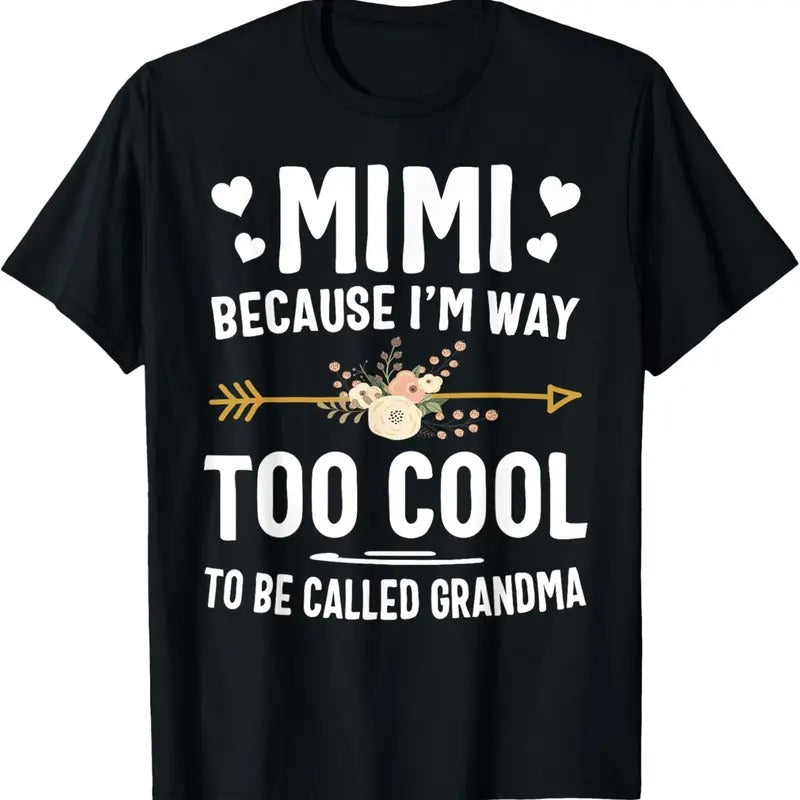 100% Cotton Mimi Because I'm Way Too Cool To Be Called Grandma Gifts T-Shirt Hoodie, Sweatshirt | DripVista.com