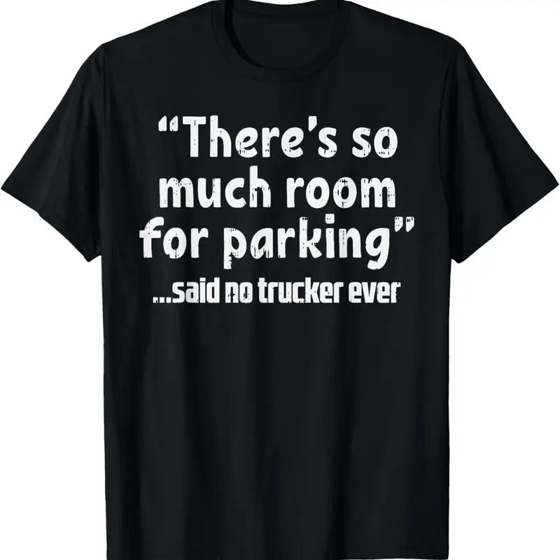 100% Cotton Much Room Parking Said No Trucker Funny Truck Driver Gift T-Shirt Hoodie, Sweatshirt | DripVista.com
