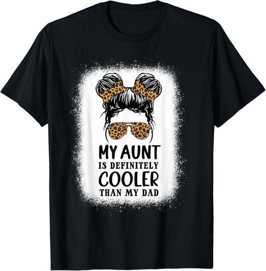 100% Cotton My Aunt Is Definitely Cooler Than My Dad Girls Niece Nephew T-Shirt
