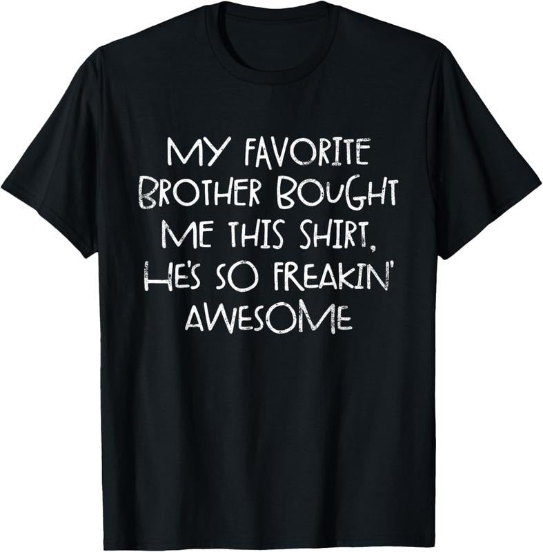 100% Cotton My Favorite Brother Bought Me This Shirt Funny Sister Gift T-Shirt Hoodie, Sweatshirt | DripVista.com