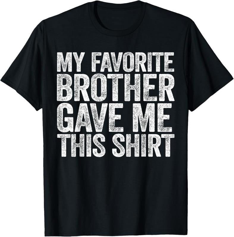 100% Cotton My Favorite Brother Gave Me This Shirt T-Shirt Sibling T-Shirt Hoodie, Sweatshirt | DripVista.com