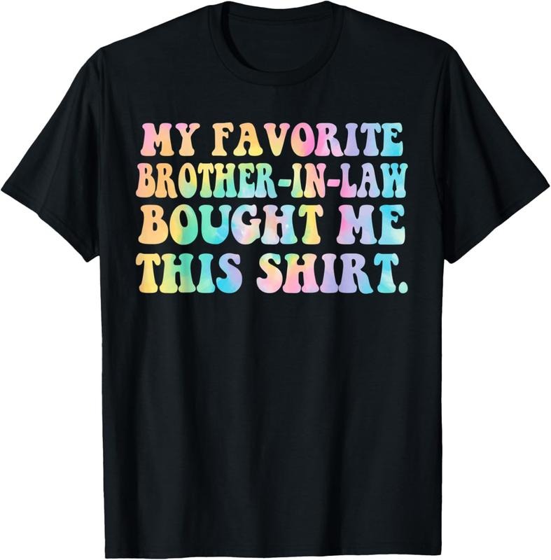 100% Cotton My Favorite Brother In Law Bought Me This Tie Dye Men Women T-Shirt Hoodie, Sweatshirt | DripVista.com