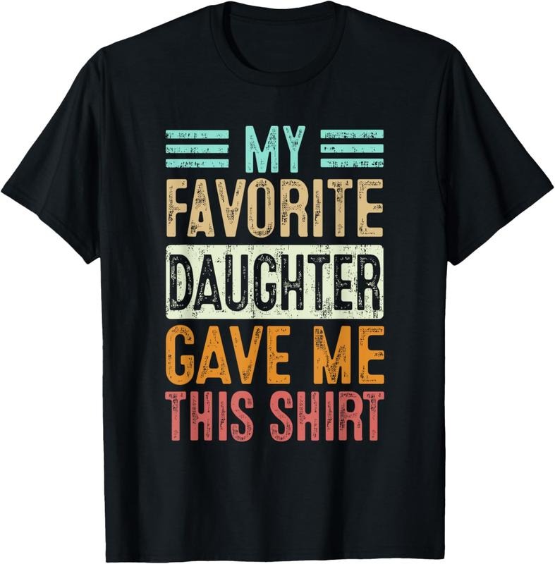 100% Cotton My Favorite Daughter Gave Me This Tee T-Shirt Hoodie, Sweatshirt | DripVista.com