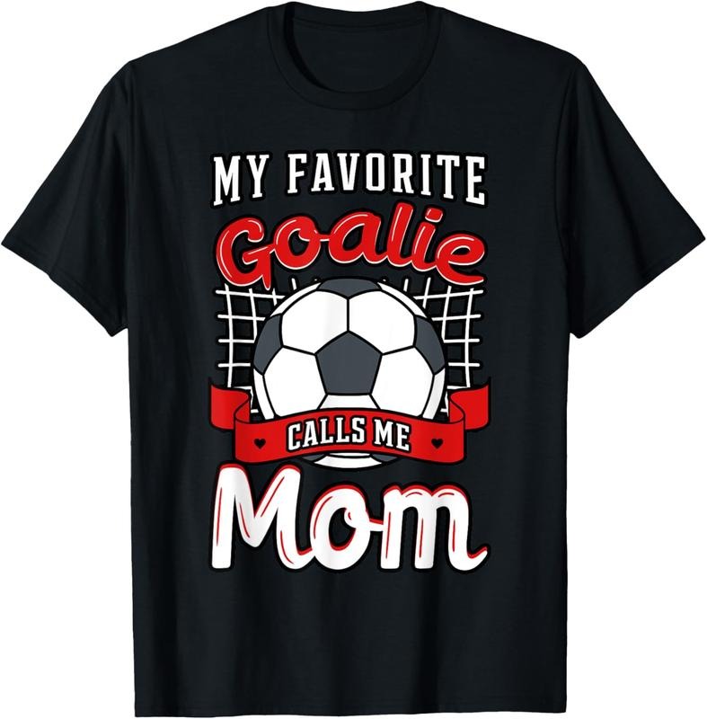 100% Cotton My Favorite Goalie Calls Me Mom Soccer Player Mother's Day T-Shirt Hoodie, Sweatshirt | DripVista.com