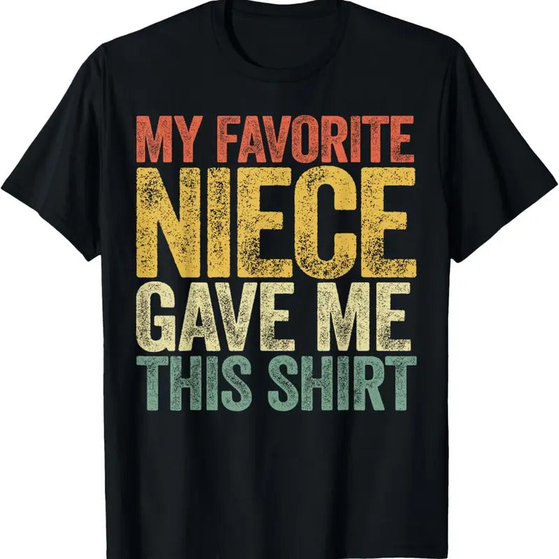 100% Cotton My Favorite Niece Gave Me This Shirt T-Shirt T-Shirt Hoodie, Sweatshirt | DripVista.com