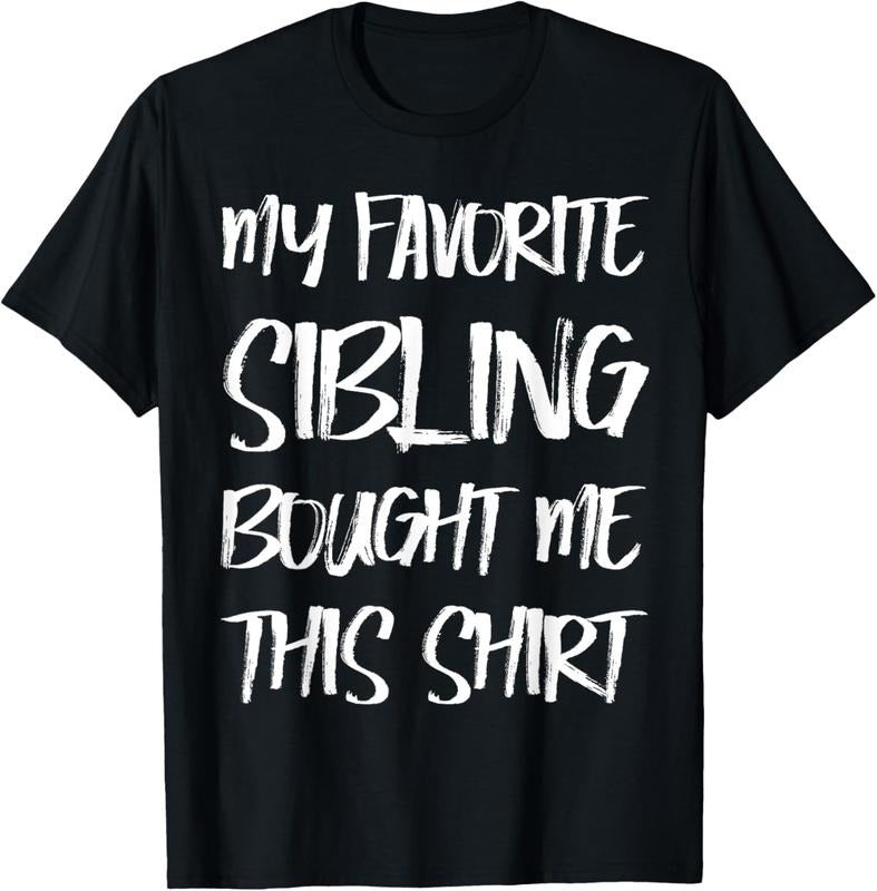 100% Cotton My Favorite Sibling Bought Me This Shirt Gift Brother Sister T-Shirt Hoodie, Sweatshirt | DripVista.com