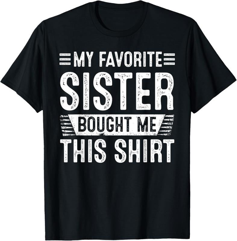 100% Cotton My Favorite Sister Bought Me This Shirt | Funny Brother T-Shirt Hoodie, Sweatshirt | DripVista.com