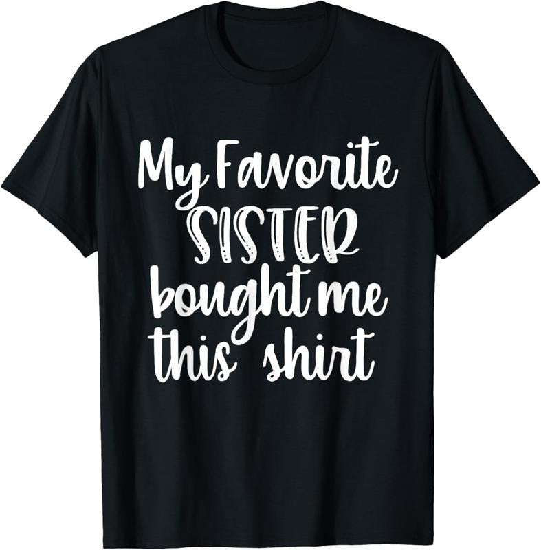100% Cotton My Favorite Sister Bought Me This Shirt Funny Brother Gifts T-Shirt Hoodie, Sweatshirt | DripVista.com