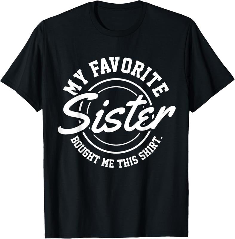 100% Cotton My Favorite Sister Bought Me This Shirt T-Shirt Hoodie, Sweatshirt | DripVista.com