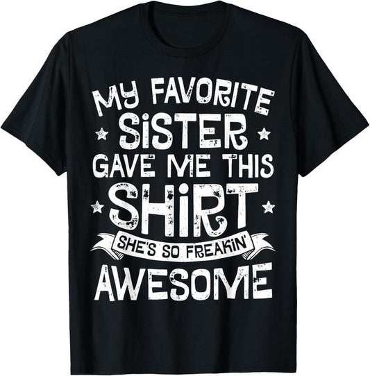 100% Cotton My Favorite Sister Gave Me This Shirt Brother Boys Gift T-Shirt