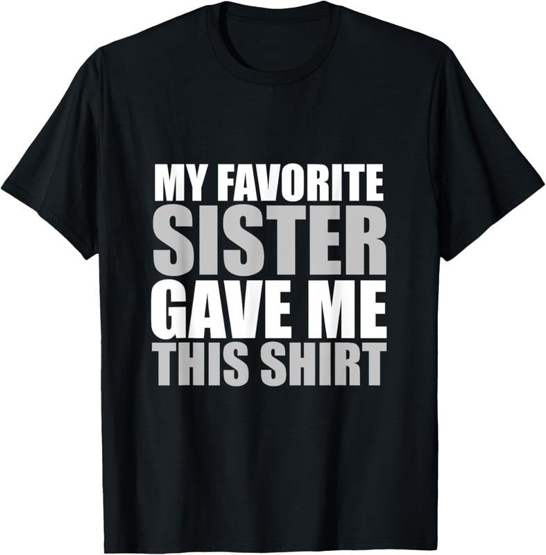 100% Cotton My Favorite Sister Gave Me This Shirt Funny Cool T-Shirt Hoodie, Sweatshirt | DripVista.com