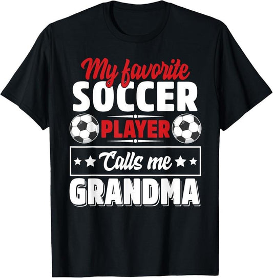 100% Cotton My Favorite Soccer Player Calls Me Grandma Mothers Day Cute T-Shirt