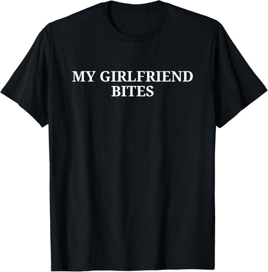 100% Cotton My GF Bites Shirt Funny My Girlfriend Bites T-Shirt