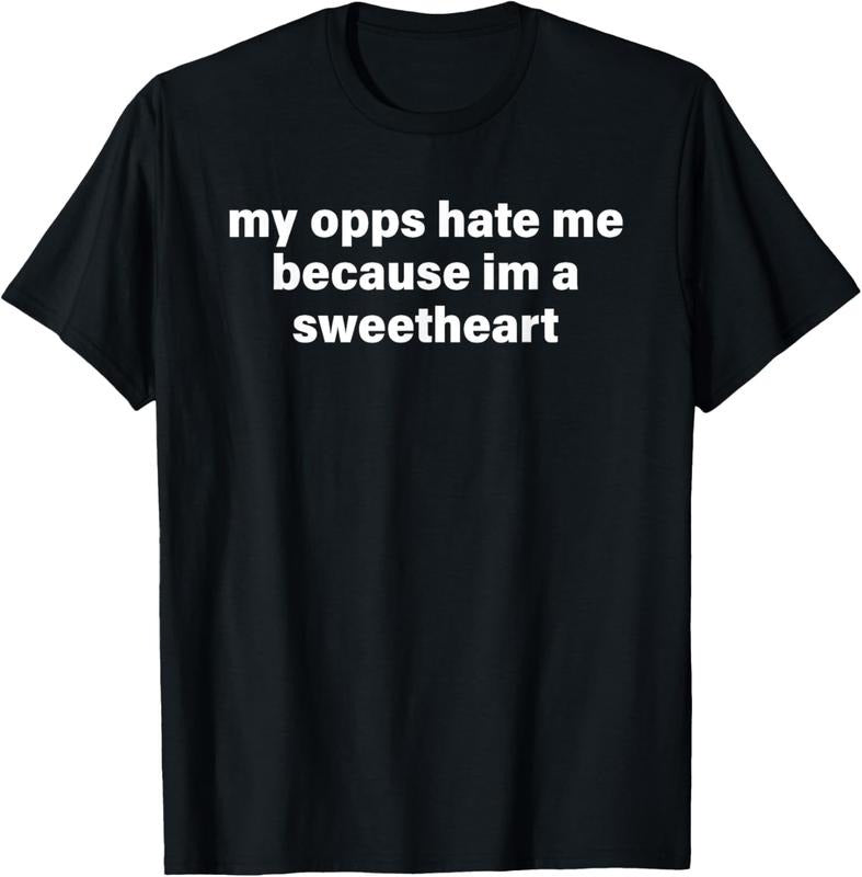 100% Cotton My Opps Hate Me Because I'm A Sweetheart T-Shirt Hoodie, Sweatshirt | DripVista.com