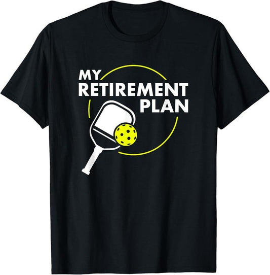 100% Cotton My Retirement Plan Funny Pickleball Slogan Gift T-Shirt