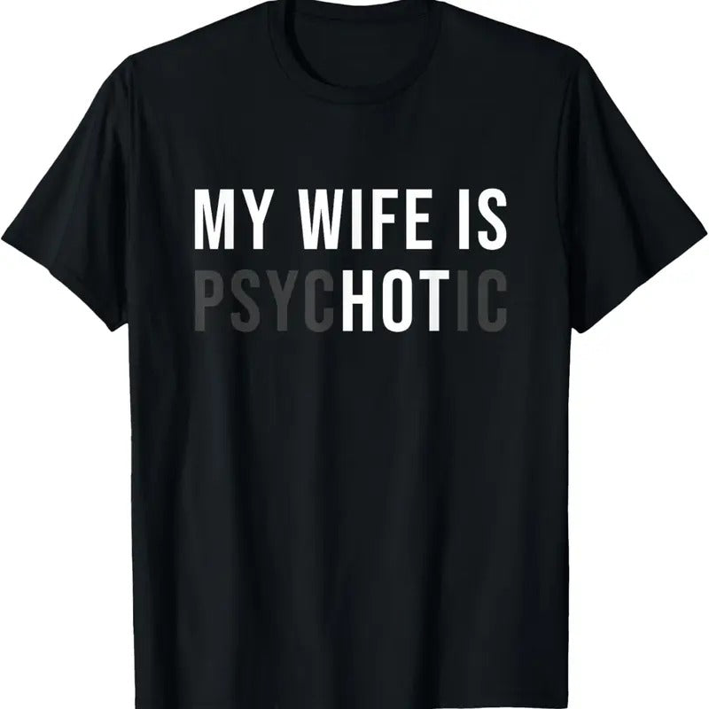 100% Cotton My Wife Is Hot Psychotic Adult Humor Sarcastic T-Shirt Hoodie, Sweatshirt | DripVista.com