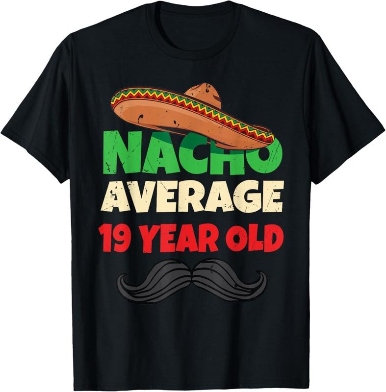 100% Cotton Nacho Average 19 Year Old Shirt Nineteenth Boy 19th Birthday T-Shirt Hoodie, Sweatshirt | DripVista.com