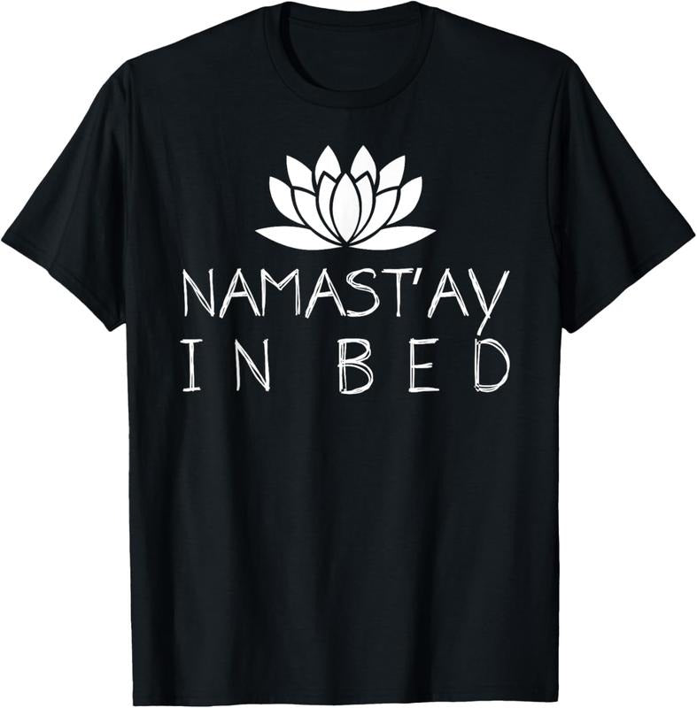 100% Cotton Nama stay In Bed Funny Zen Yoga Buddhism Namaste T-Shirt