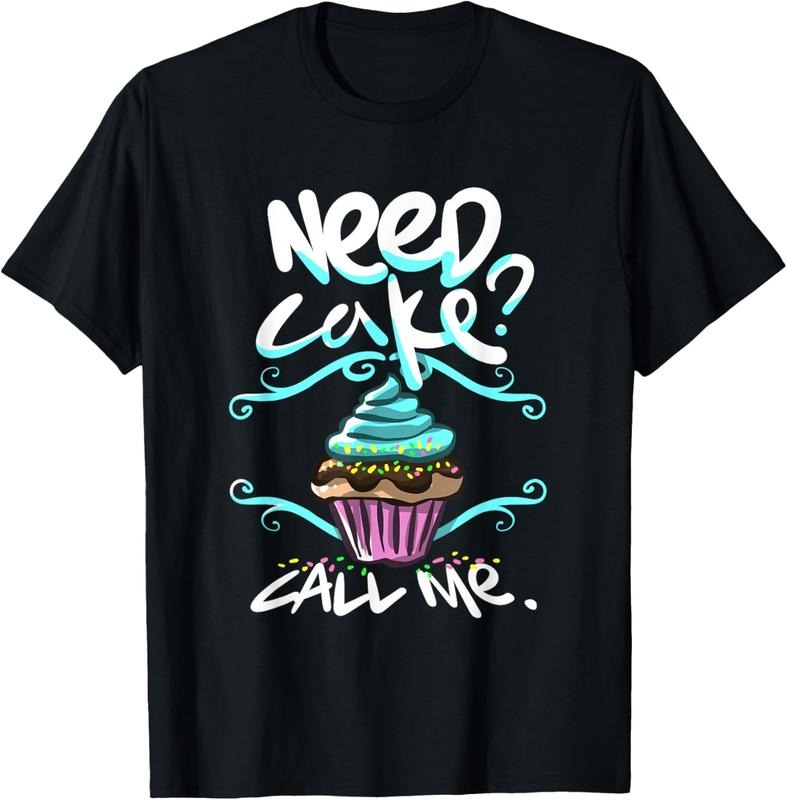 100% Cotton Need Cake, Call Me, Cupcake Bakers Food Chef T shirt T-Shirt Hoodie, Sweatshirt | DripVista.com