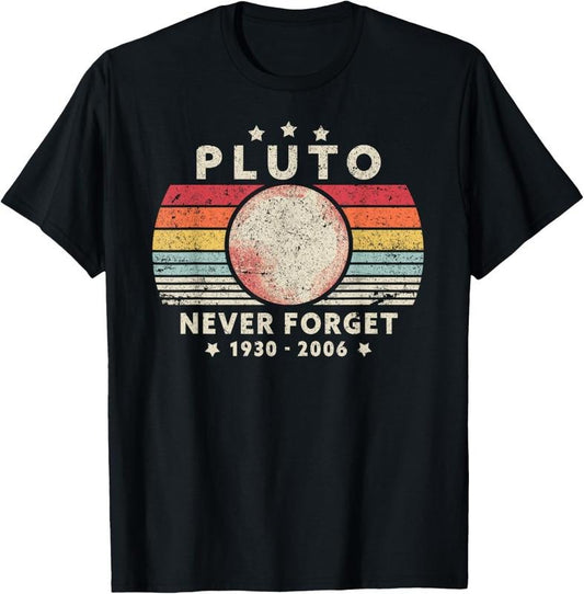 100% Cotton Never Forget Pluto Shirt. Retro Style Funny Space, Science T-Shirt